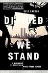 Divided We Stand: A Biography Of New York's World Trade Center