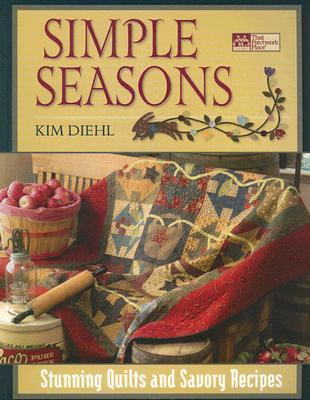 Simple Seasons: Stunning Quilts and Savory Recipes (Paperback)
