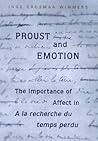 Proust and Emotion: The Importance of Affect in "A la recherche du temps perdu" (University of Toronto Romance Series)