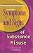 Symptoms and Signs of Substance Misuse