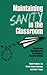 Maintaining Sanity in the Classroom: Classroom Management Techniques