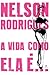 A Vida Como Ela É... by Nelson Rodrigues