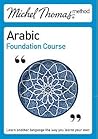 Arabic: Foundation Course (Michel Thomas Method) Arabic: Foundation Course (Michel Thomas Method)