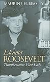 Eleanor Roosevelt: Transformative First Lady (Modern First Ladies)