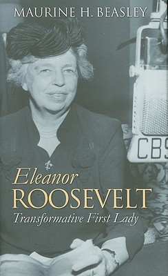 Eleanor Roosevelt: Transformative First Lady (Modern First Ladies)