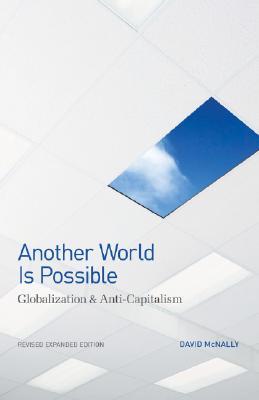 Another World Is Possible: Globalization and Anti-Capitalism (Paperback)