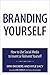 Branding Yourself: How to U...