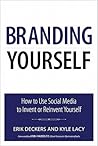 Branding Yourself: How to Use Social Media to Invent or Reinvent Yourself