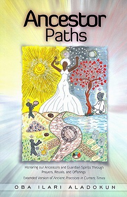 Ancestor Paths: Honoring Our Ancestors and Guardian Spirits Through Prayers, Rituals, and Offerings (Paperback)