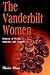 The Vanderbilt Women: Dynasty of Wealth, Glamour and Tragedy