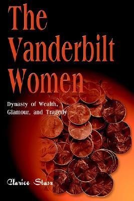 The Vanderbilt Women: Dynasty of Wealth, Glamour and Tragedy