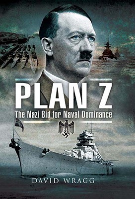 Plan Z: The Nazi Bid for Naval Dominance (Hardcover)