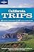 California Trips: 68 Themed Itineraries, 1147 Local Places to See (Lonely Planet Trips)