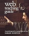 Web Teaching Guide: A Practical Approach to Creating Course Web Sites