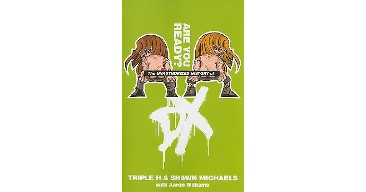 The Unauthorized History of DX by Triple H