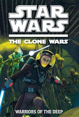 Warriors of the Deep (Star Wars: The Clone Wars Junior Novel, #4)