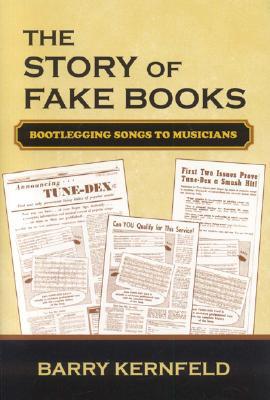 The Story of Fake Books: Bootlegging Songs to Musicians (Studies in Jazz)