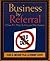 Business by Referral : A Su...
