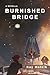Burnished Bridge