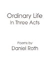 ORDINARY LIFE: IN THREE ACTS