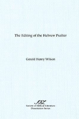 The Editing of the Hebrew Psalter (Dissertation Series / Society of Biblical Literature)