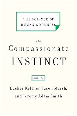 The Compassionate Instinct: The Science of Human Goodness (Paperback)