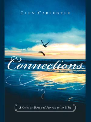 Connections: A Guide to Types and Symbols in the Bible