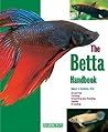 The Betta Handbook (Barron's Pet Handbooks) The Betta Handbook (Barron's Pet Handbooks)