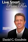 Live Smart-retire Rich: Smarter Ways to Become Wealthy Live Smart-retire Rich: Smarter Ways to Become Wealthy