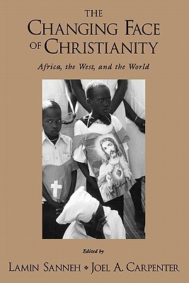 The Changing Face of Christianity: Africa, the West, and the World (Paperback)