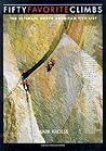 Fifty Favorite Climbs in North America: The Ultimate North American Tick List