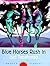 Blue Horses Rush In: Poems ...