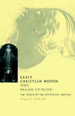 Early Christian Women Pagan Opinion (Volume 0)