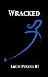 Wracked by Louis Puster III
