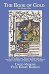 The Book of Gold: A 17th Century Magical Grimoire of Amulets, Charms, Prayers, Sigils and Spells Using the Biblical Psalms of King David