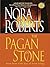 The Pagan Stone by Nora Roberts The Pagan Stone by Nora Roberts