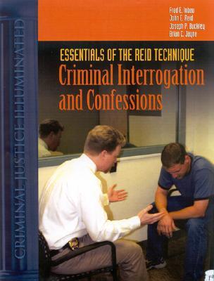 Essentials of the Reid Technique: Criminal Interrogation and Confessions