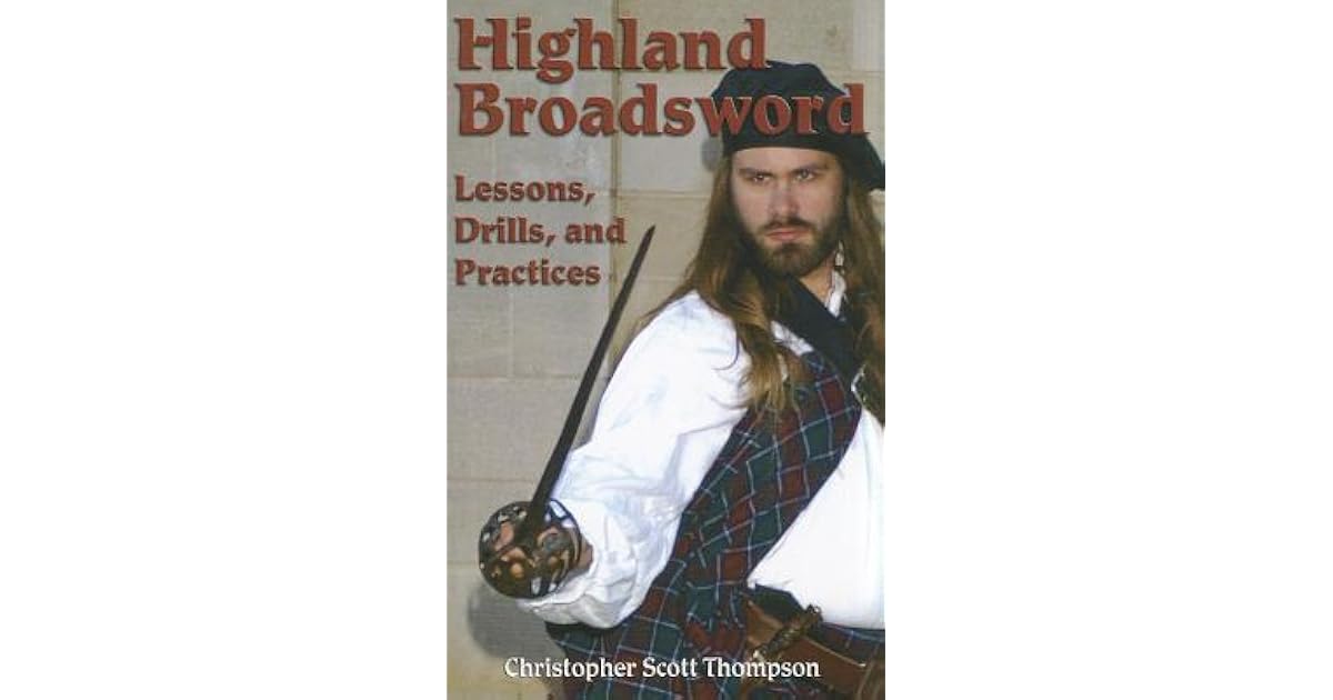 Highland Broadsword Lessons Drills And Practices By Christopher Scott Thompson