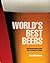 World's Best Beers: 1000 Unmissable Brews from Portland to Prague
