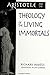 Aristotle and the Theology of the Living Immortals (Ancient Greek Philosophy)
