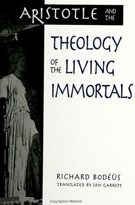 Aristotle and the Theology of the Living Immortals (Ancient Greek Philosophy)