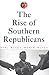The Rise of Southern Republicans by Earl Black
