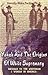 Yakub & The Origins Of White Supremacy: Message To The White Man & Woman In America