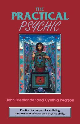 The Practical Psychic: Practical techniques for enlisting the resources of your own ability (Paperback)