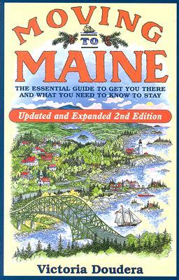 Moving to Maine: The Essential Guide to Get You There and What You Need to Know to Stay (Paperback)