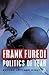 Politics of Fear by Frank Furedi