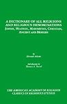 A Dictionary of All Religions and Religious Denominations: Jewish, Heathen, Mahometan, Christian, Ancient and Modern (AAR Classics in Religious Studies Series)