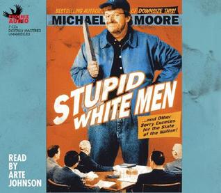 Stupid White Men: And Other Sorry Excuses for the State of the Nation!