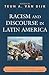 Racism and Discourse in Latin America by Teun A Van Dijk
