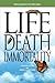 Life, Death and Immortality...